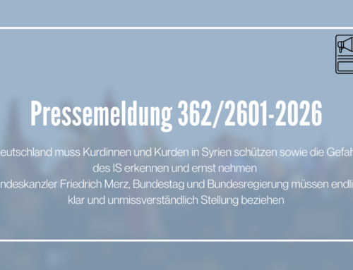Pressemeldung 362/2601-2026 | Deutschland muss Kurdinnen und Kurden in Syrien schützen sowie die Gefahr des IS erkennen und ernst nehmen