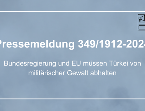 Bundesregierung und EU müssen Türkei von militärischer Gewalt abhalten